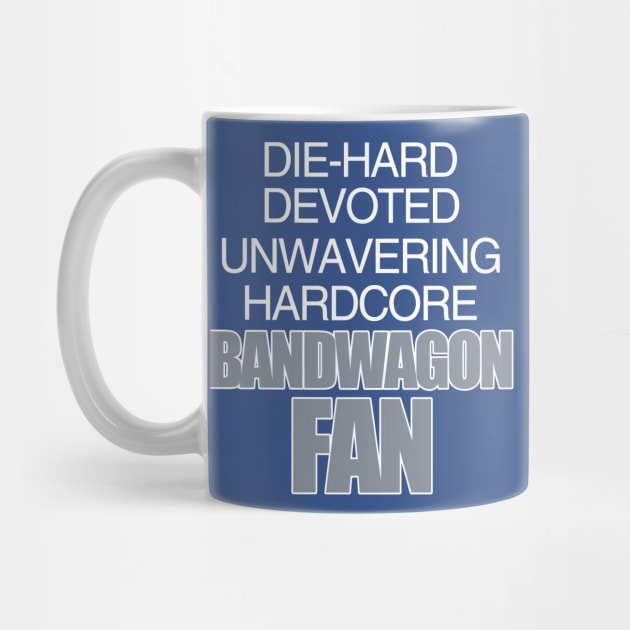 Die Hard Devoted Unwavering Hardcore Bandwagon Fan - Silver by belownormal